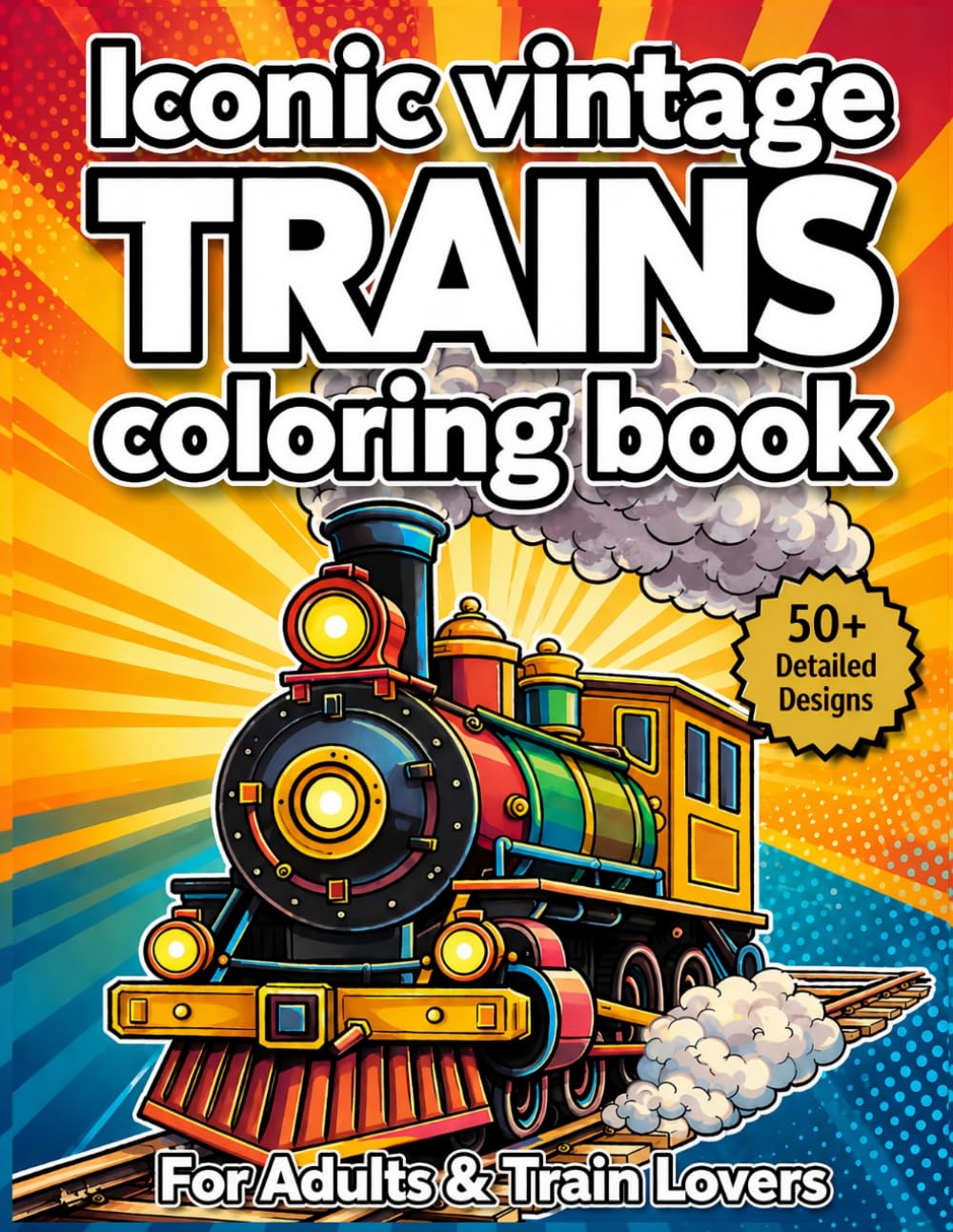ICONIC VINTAGE TRAINS COLORING BOOK FOR TRAIN LOVERS: Classic Steam Locomotives and Historic Railways for Relaxation: 50+ Detailed Designs for Train... (Timeless Machines Coloring Collection) baixar o livro de graça