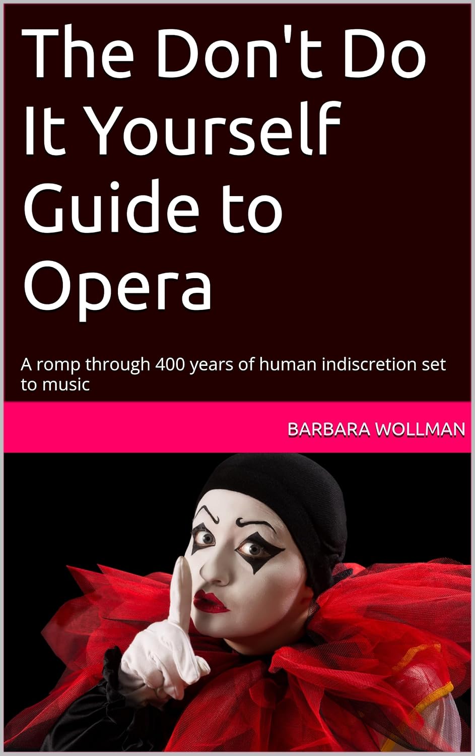capítulo por capítulo baixar The Don't Do It Yourself Guide to Opera: A romp through 400 years of human indiscretion set to music (English Edition)