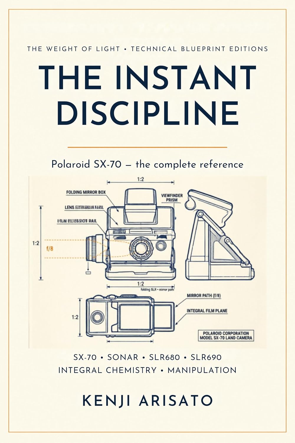 The Weight of Light — Polaroid SX-70 Technical Blueprint Edition: The Instant Discipline — Complete Technical Guide to the Legendary Polaroid SX-70 (The... of Light By Kenji Arisato) (English Edition) baixar o livro de graça