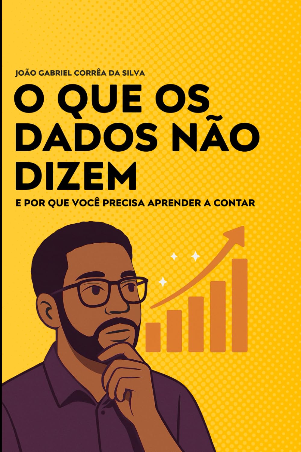 capítulo por capítulo baixar O Que Os Dados Não Dizem: E Por que Você Precisa Aprender A Contar (Portuguese Edition)