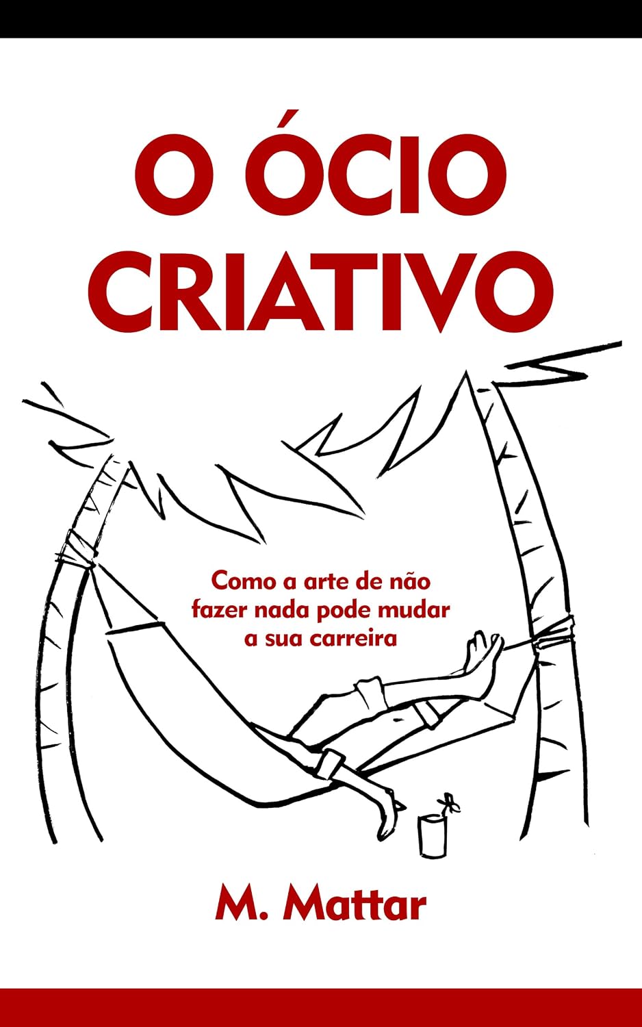 O Ocio Criativo: Como A Arte de Não Fazer Nada Pode Mudar a Sua Carreira (para uma vida de artista, lucrativa e cheia de ideias) (Vida Criativa Livro 2) baixar o livro de graça