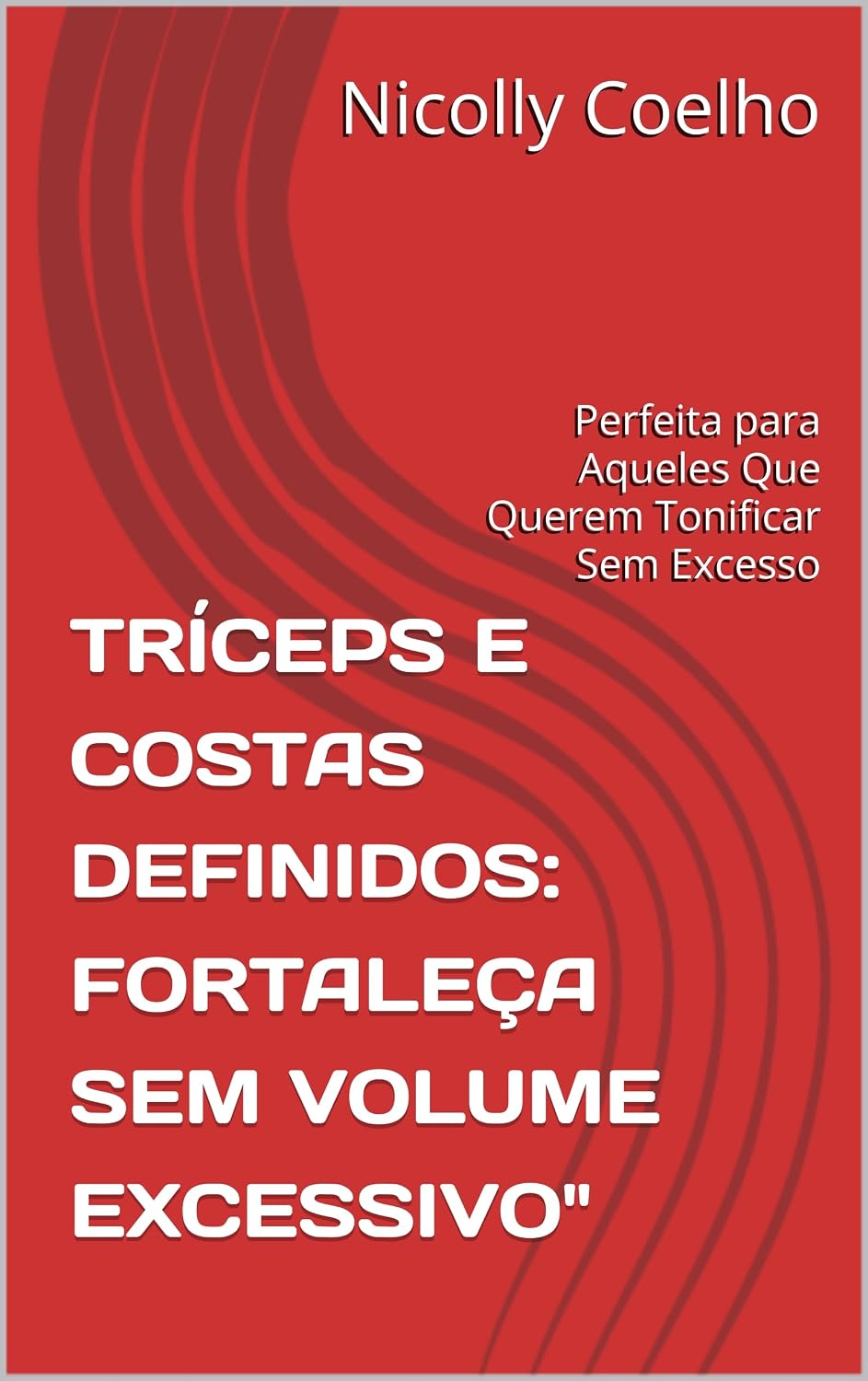 ler totalmente TRÍCEPS E COSTAS DEFINIDOS: FORTALEÇA SEM VOLUME EXCESSIVO": Perfeita para Aqueles Que Querem Tonificar Sem Excesso