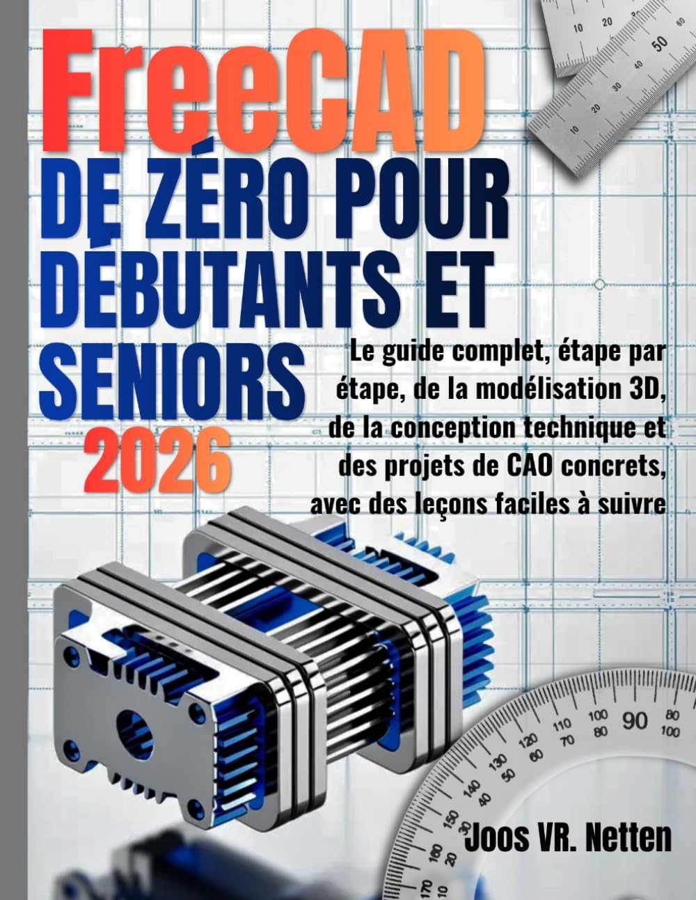 ler totalmente FreeCAD de zéro pour débutants et seniors: Le guide complet, étape par étape, de la modélisation 3D, de la conception technique et des projets de CAO concrets, avec des leçons faciles à suivre