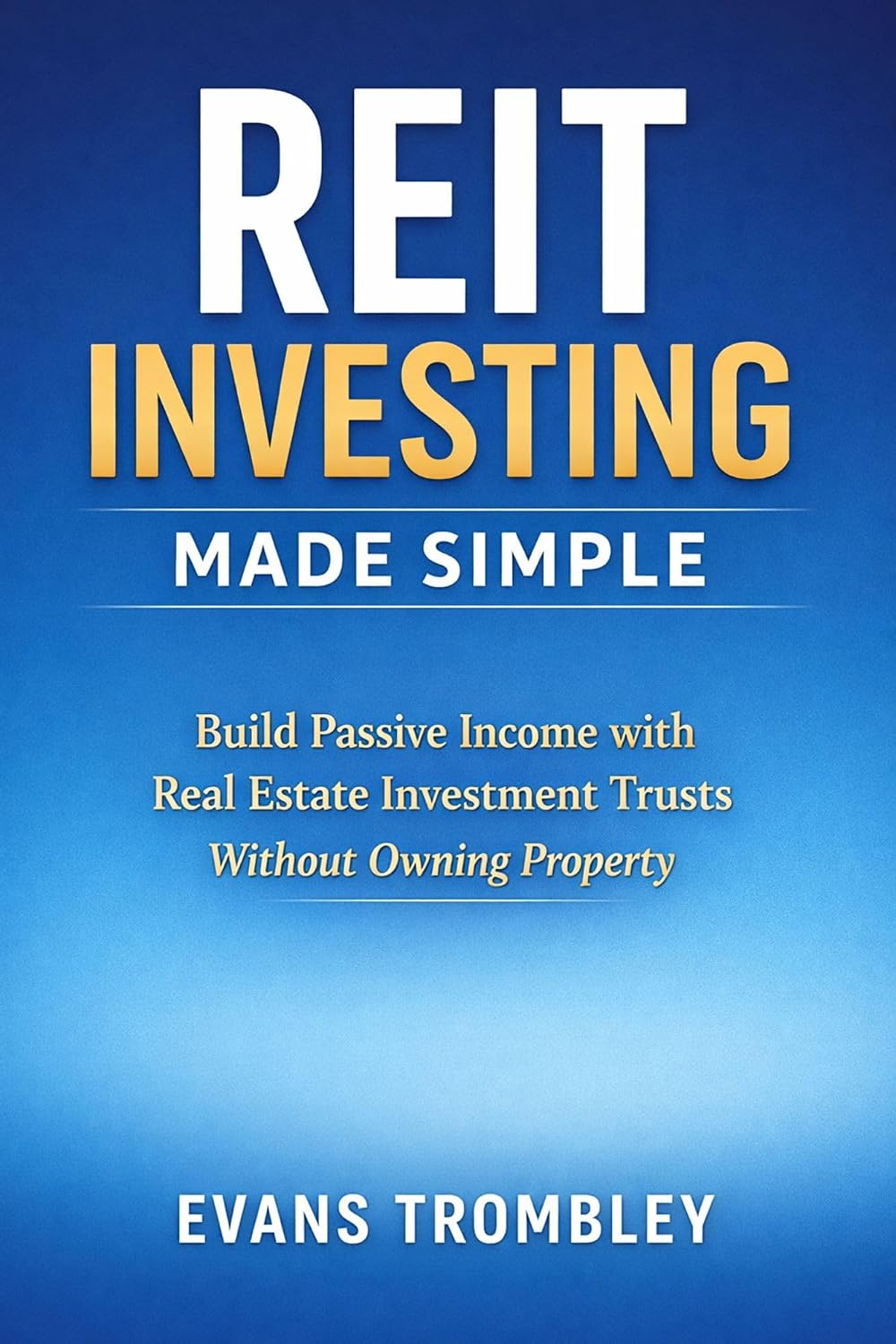 REIT INVESTING MADE SIMPLE: Build Passive Income with Real Estate Investment Trusts Without Owning Property (English Edition) baixar livro de graça
