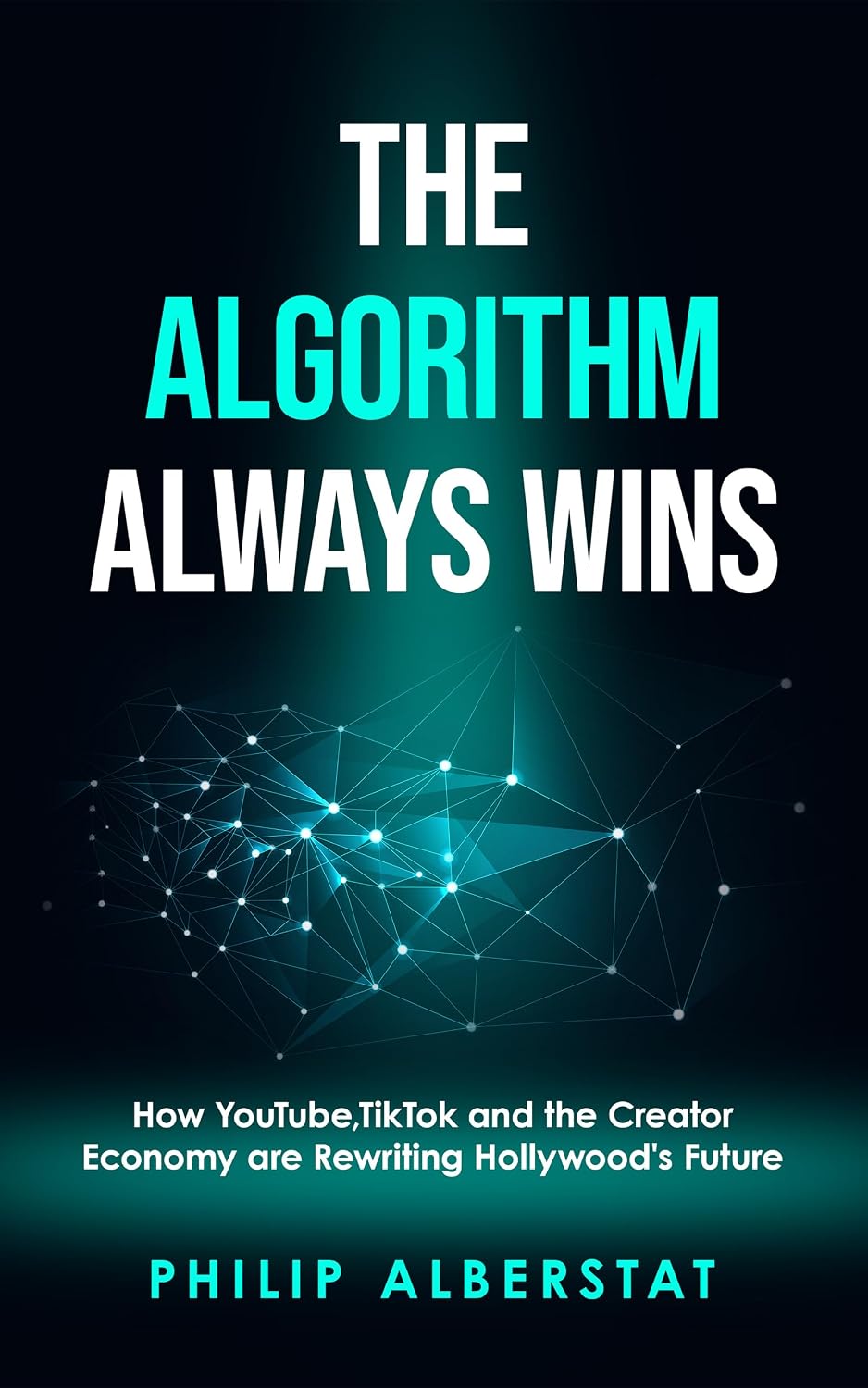 ler totalmente The Algorithm Always Wins: How YouTube, TikTok and the Creator Economy are Rewriting Hollywood's Future (English Edition)