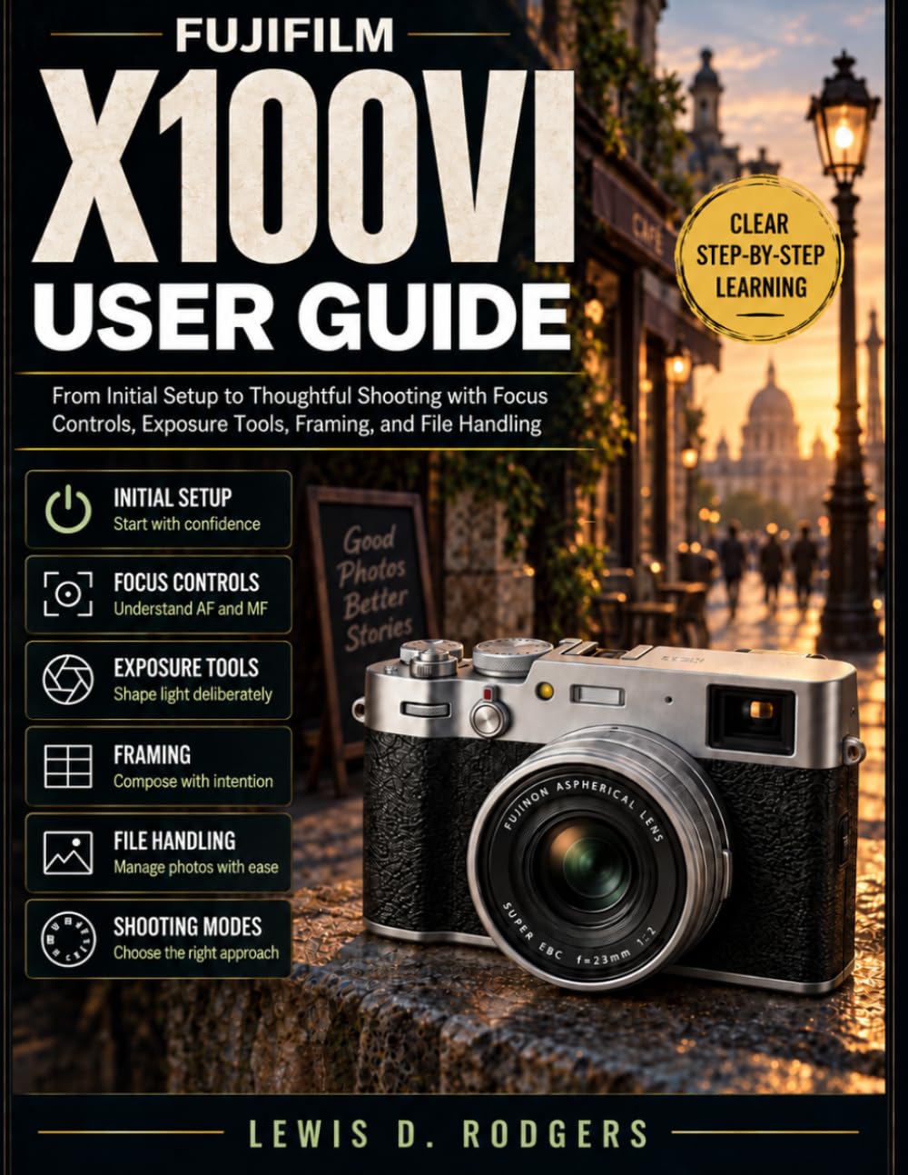 capítulo por capítulo baixar Fujifilm X100vi User Guide: From Initial Setup to Thoughtful Shooting with Focus Controls, Exposure Tools, Framing, and File Handling