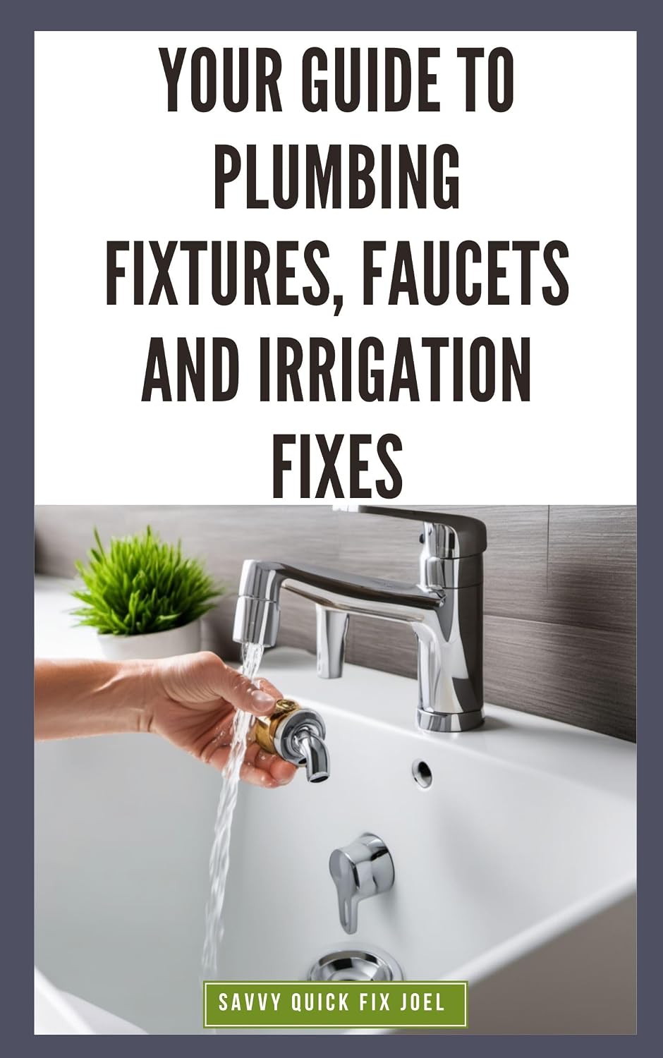 ler totalmente Your Guide to Plumbing Fixtures, Faucets and Irrigation Fixes: DIY Instructions for Installing, Repairing & Maintaining Sinks, Toilets, Showerheads, Outdoor... and Everything In Between (English Edition)