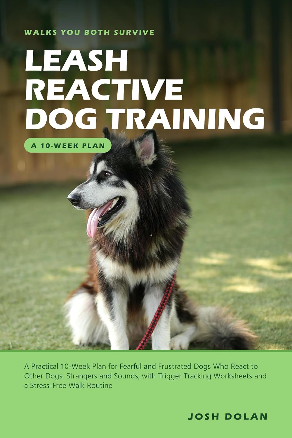 capítulo por capítulo baixar Leash Reactive Dog Training: A Practical 10-Week Plan for Fearful and Frustrated Dogs Who React to Other Dogs, Strangers and Sounds, with Trigger Tracking... a Stress-Free Walk Routine (English Edition)