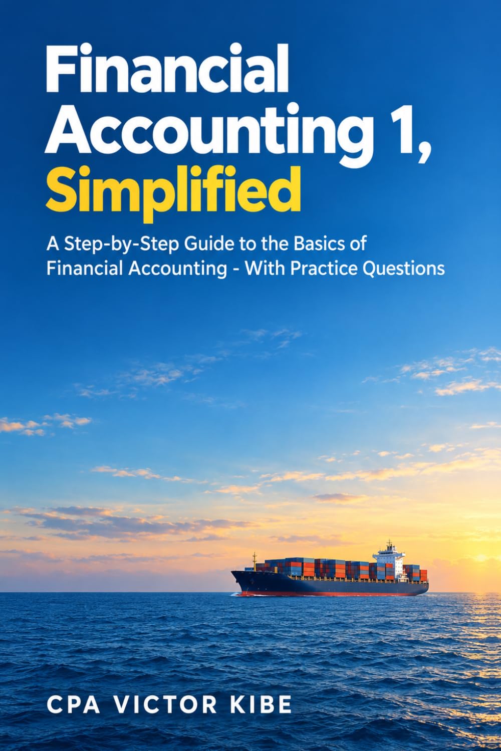 Financial Accounting 1, Simplified: A Step-by-Step Guide to the Basics of Financial Accounting - With Practice Questions baixar livro de graça