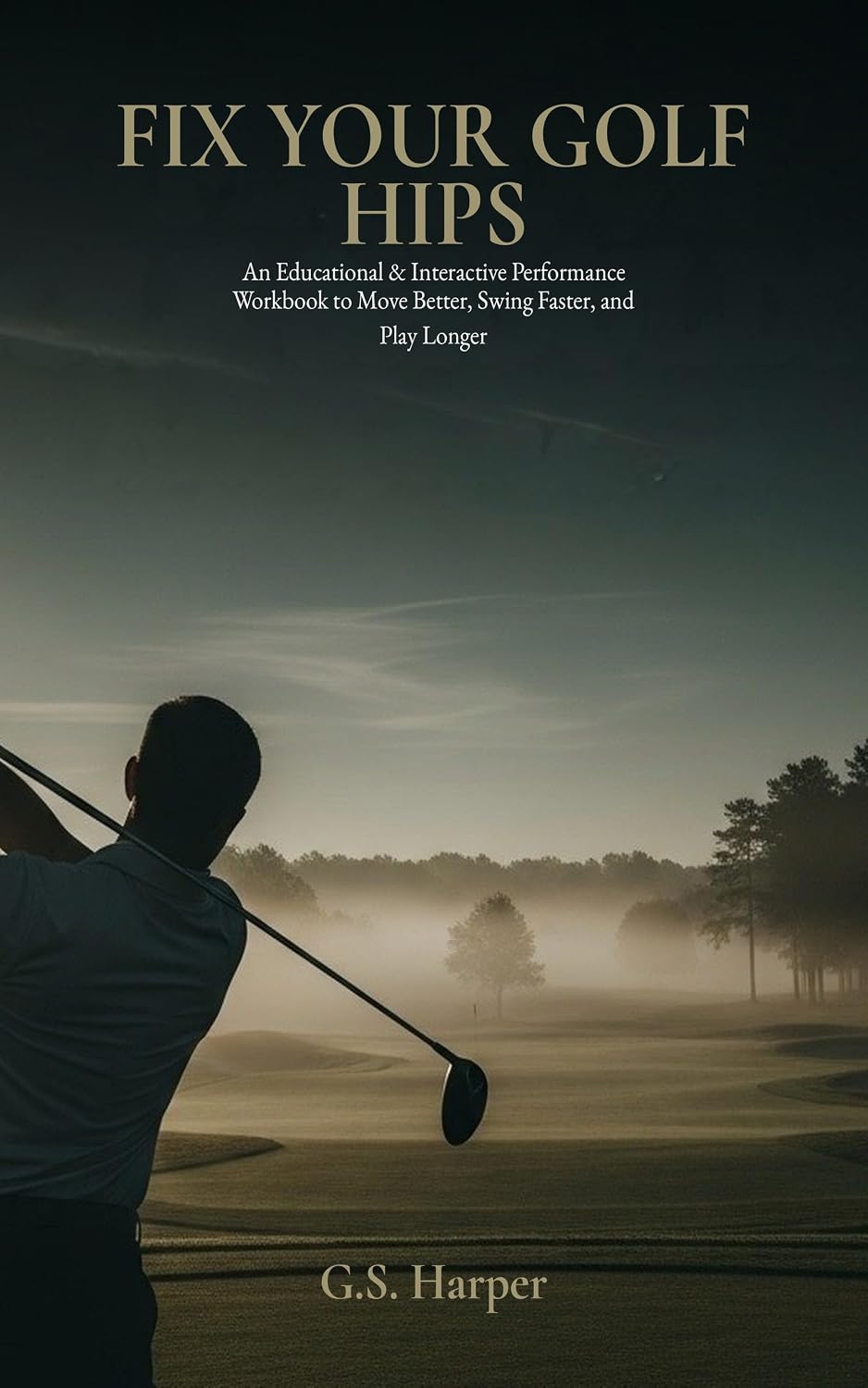 ler totalmente Fix Your Golf Hip: An Educational & Interactive Performance Workbook to Move Better, Swing Faster, and Play Longer (English Edition)