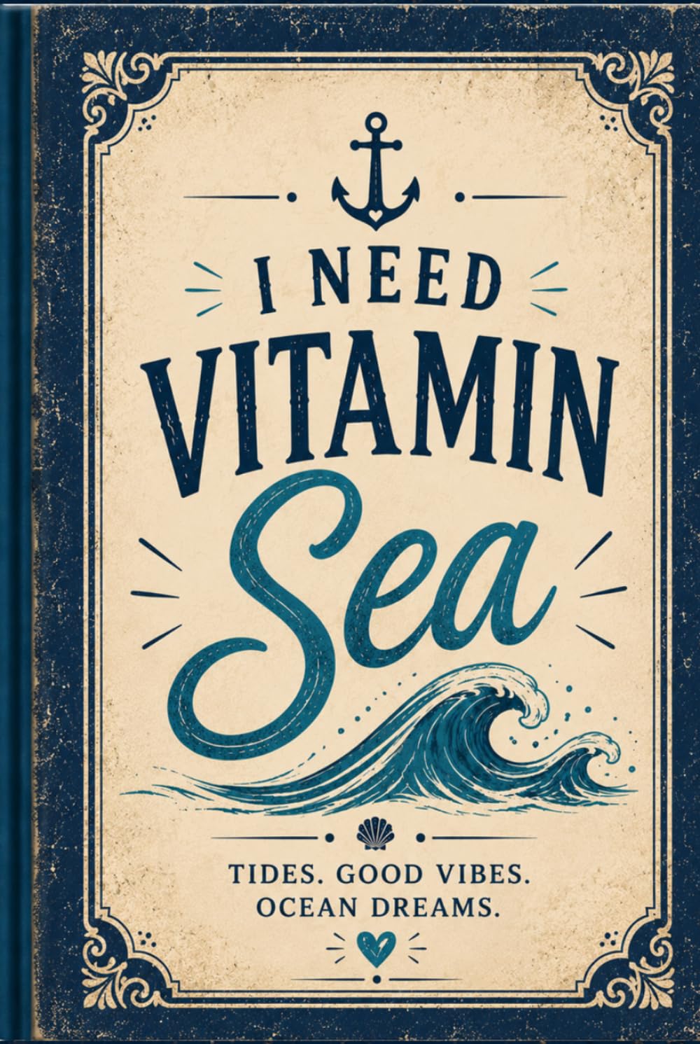 I Need Vitamin Sea: Premium Hardcover Journal: Vintage Nautical Notebook for Writing, Journaling & Everyday Inspiration | 108 Lined Pages baixar livro de graça