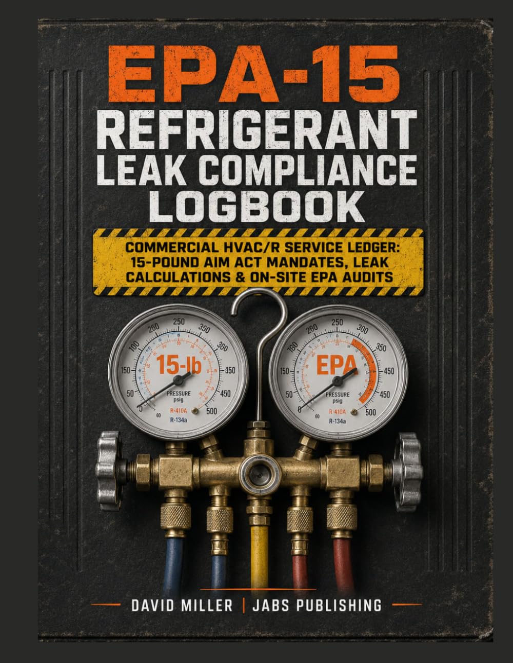 capítulo por capítulo baixar EPA-15 Refrigerant Leak Compliance Logbook: Commercial HVAC Ledger: 2026 AIM Act Mandates, 15-Pound Systems & EPA On-Site Verification Audits