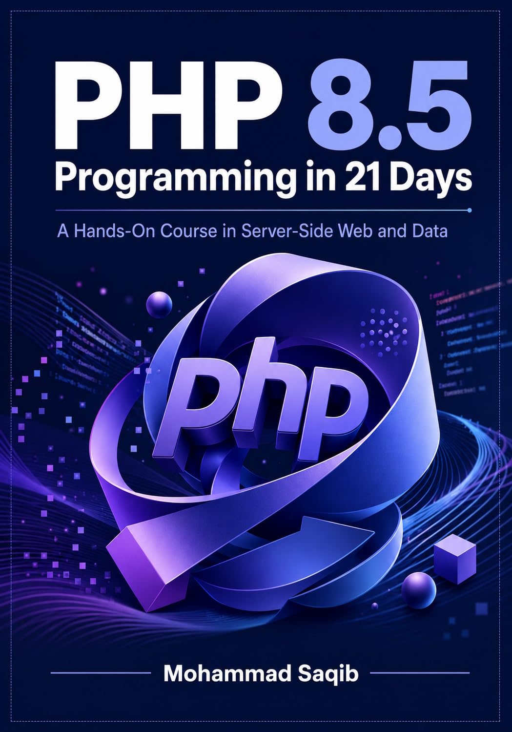 PHP 8.5 Programming in 21 Days: A Hands-On Course in Server-Side Web and Data (Learn Programming in 21 Days) (English Edition) baixar livro de graça