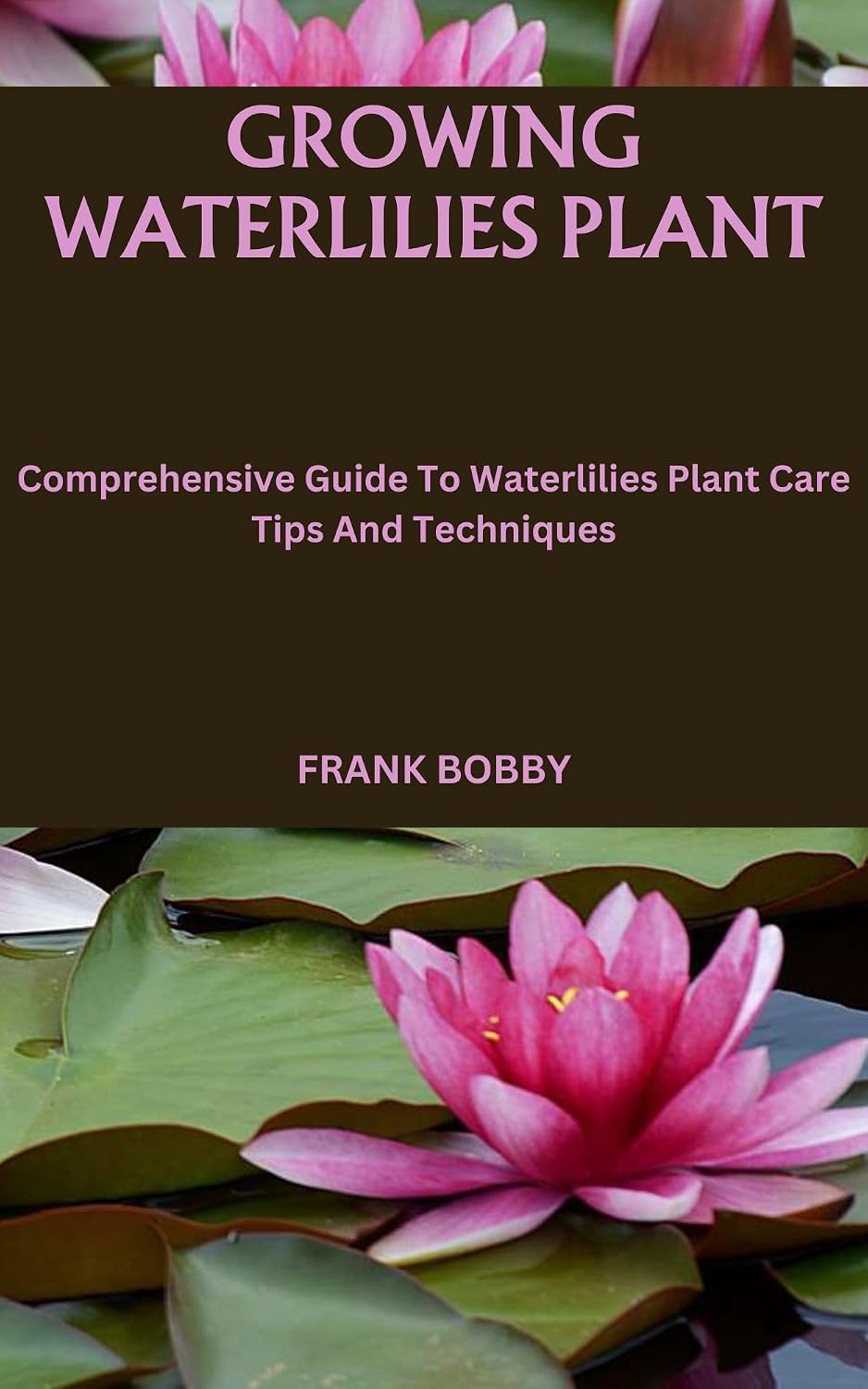 GROWING WATERLILIES PLANT: Comprehensive Guide To Waterlilies Plant Care Tips And Techniques (English Edition) baixar livro de graça