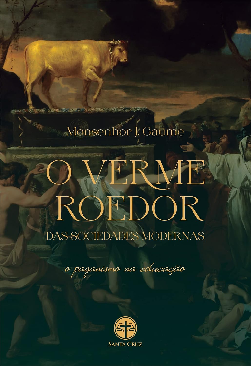 O Verme Roedor das Sociedades Modernas: O paganismo na educação baixar livro de graça