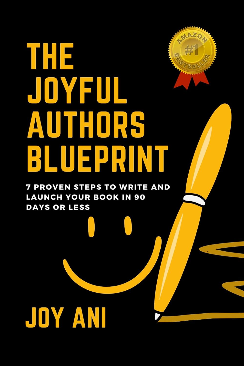The Joyful Authors Blueprint: 7 proven steps to write and launch your book in 90 days or less (English Edition)