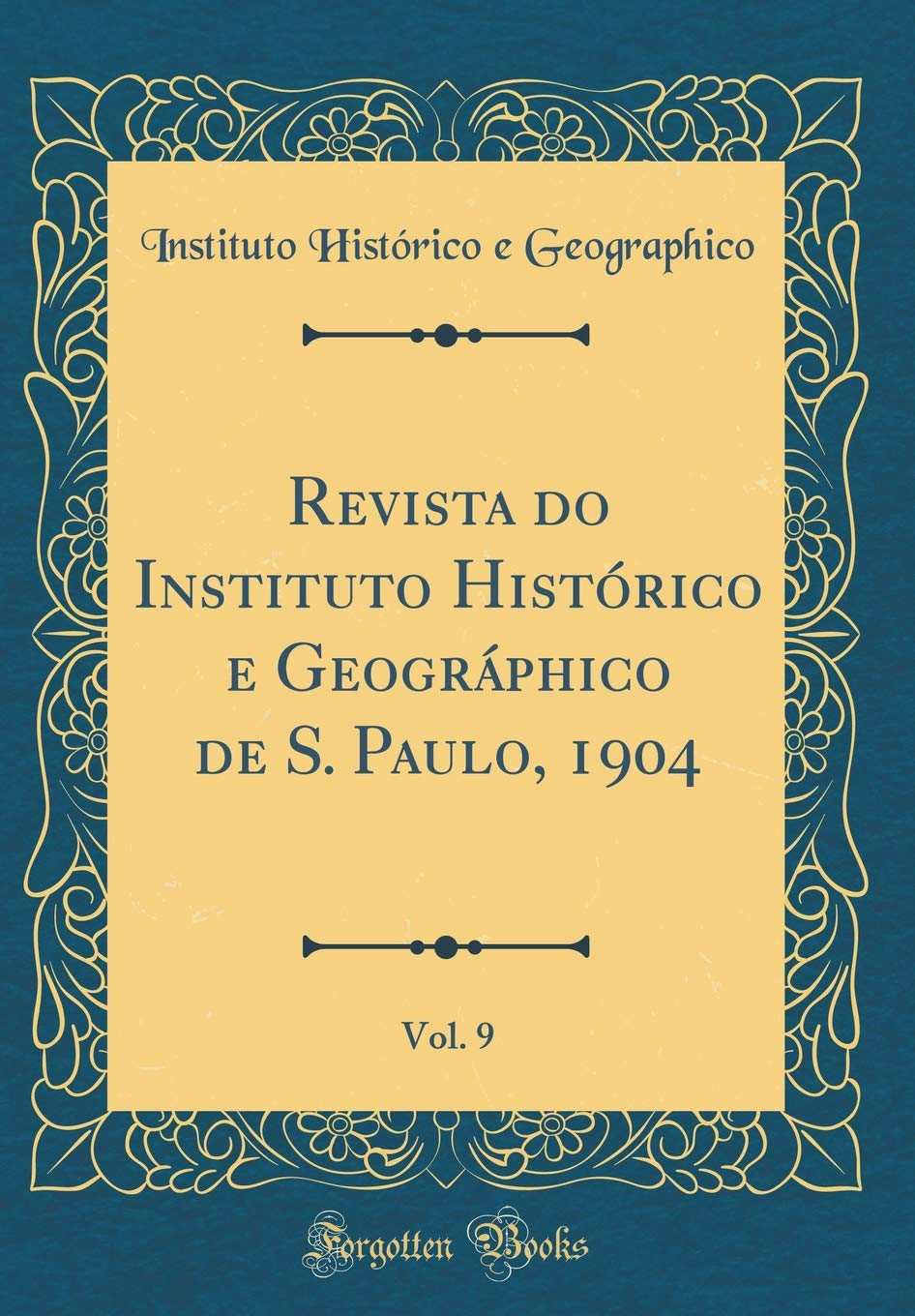 ler totalmente Revista do Instituto Histórico e Geográphico de S. Paulo, 1904, Vol. 9 (Classic Reprint)