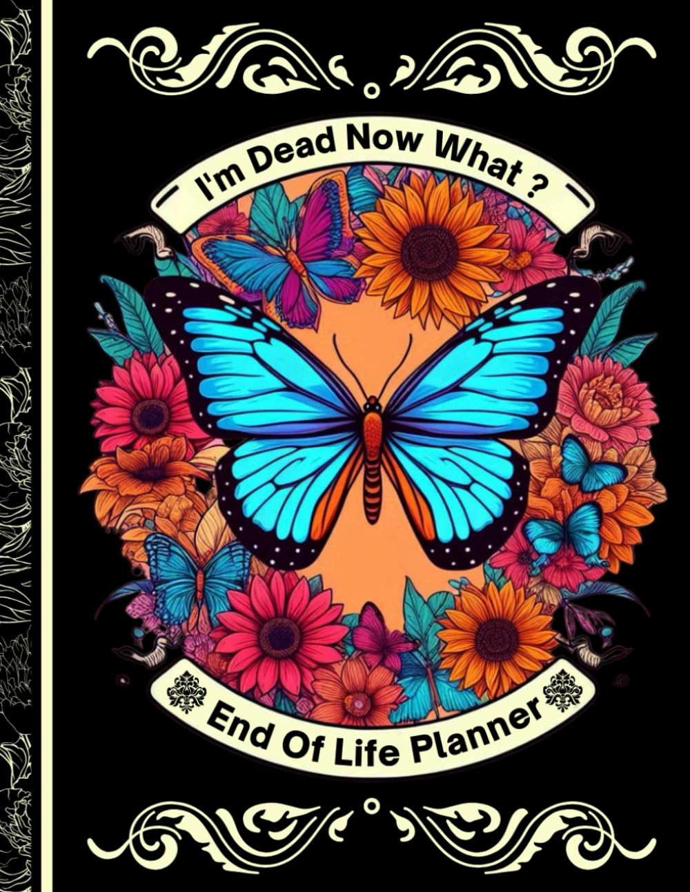 ler totalmente I'm Dead Now What?: The End of Life Planner Record Book makes it easy to organize all essential details for your loved ones.