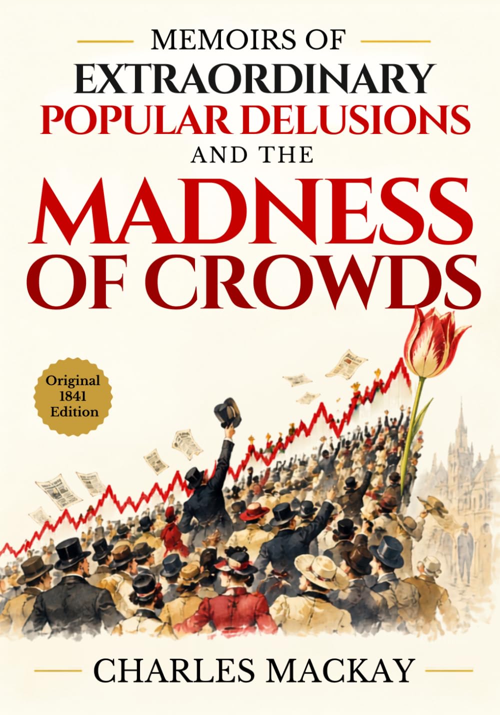 ler totalmente Memoirs of Extraordinary Popular Delusions and the Madness of Crowds: Crowd Psychology, Mass Hysteria, and Market Mania - Historical Classic with Original Illustrations 1841 Edition