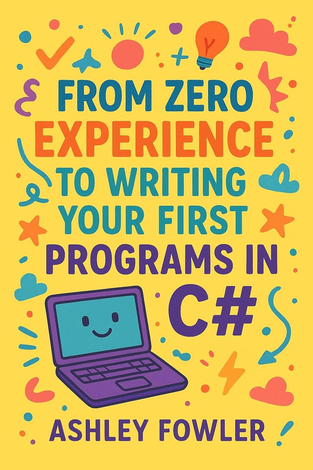 From Zero Experience to Writing Your First Programs in C# (English Edition) baixar livro de graça