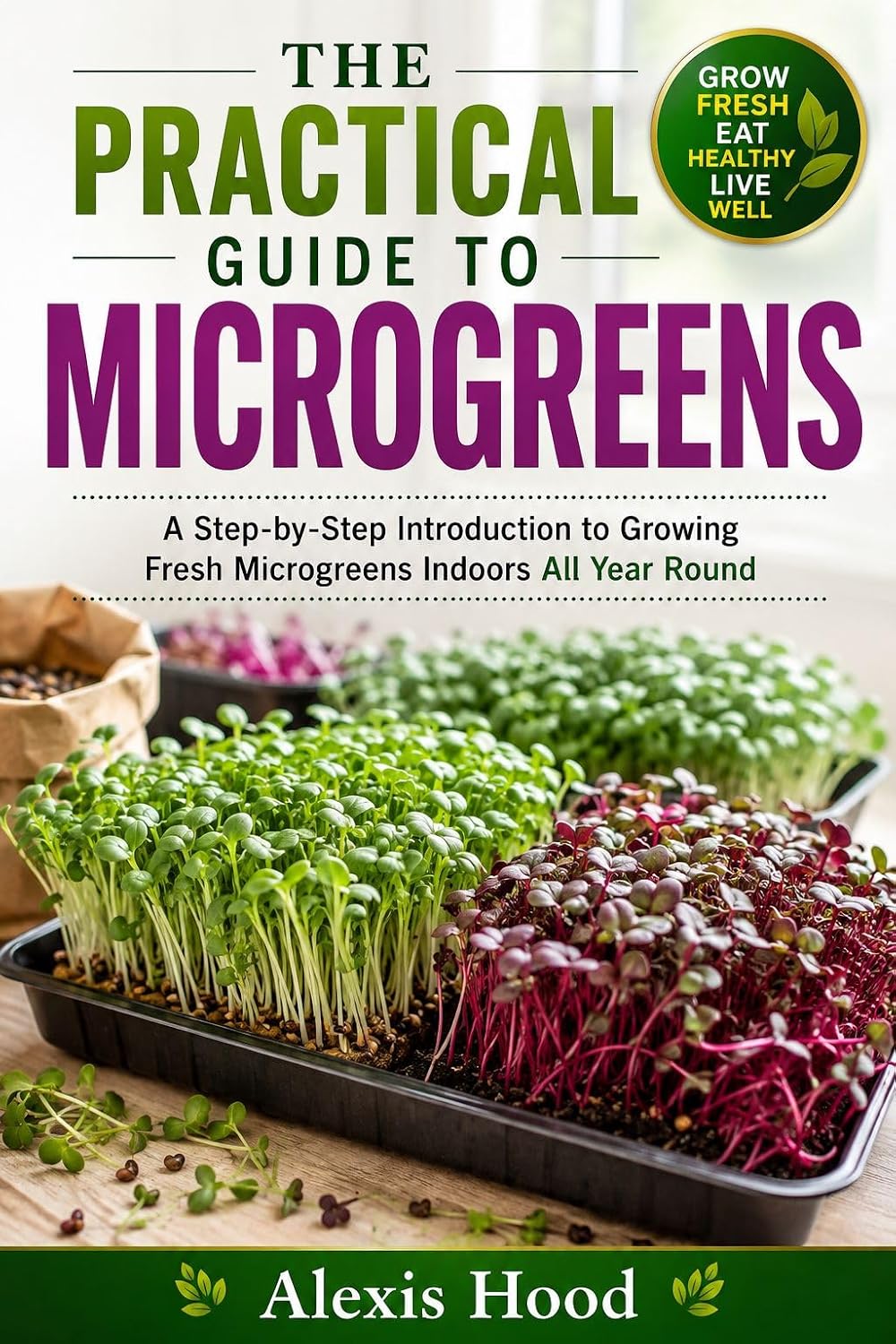 capítulo por capítulo baixar THE PRACTICAL GUIDE TO MICROGREENS: A Step-by-Step Introduction to Growing Fresh Microgreens Indoors All Year Round (English Edition)