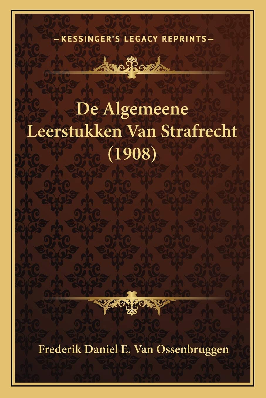 De Algemeene Leerstukken Van Strafrecht (1908)