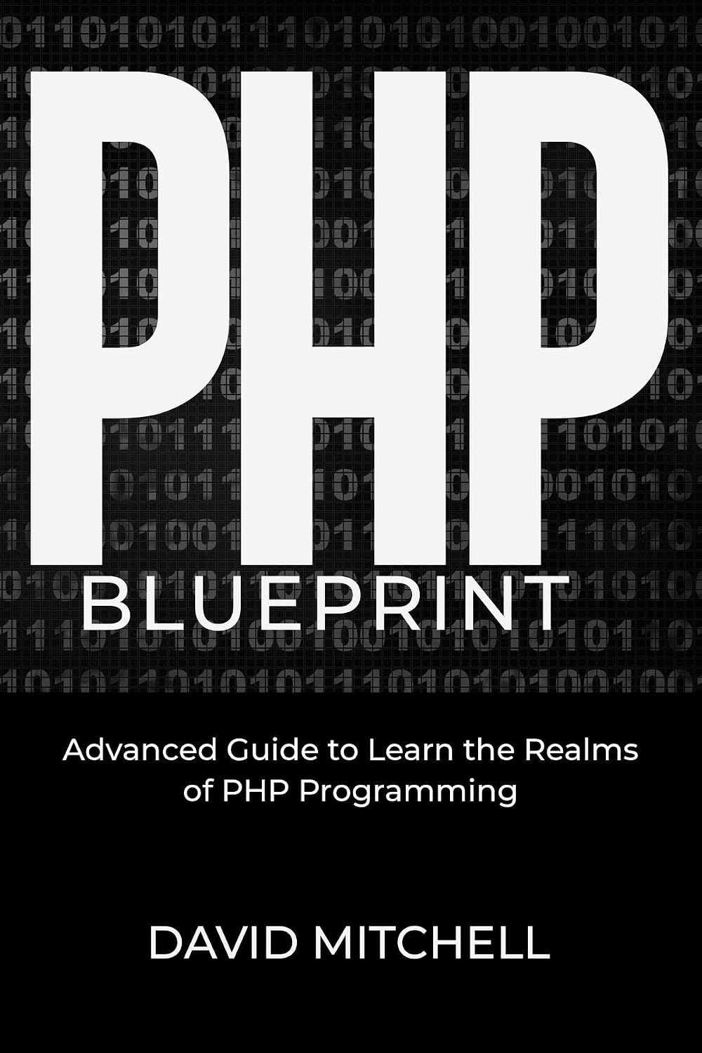 PHP B L U E P R I N T: Advanced Guide to Learn the Realms of PHP Programming (English Edition) baixar livro de graça