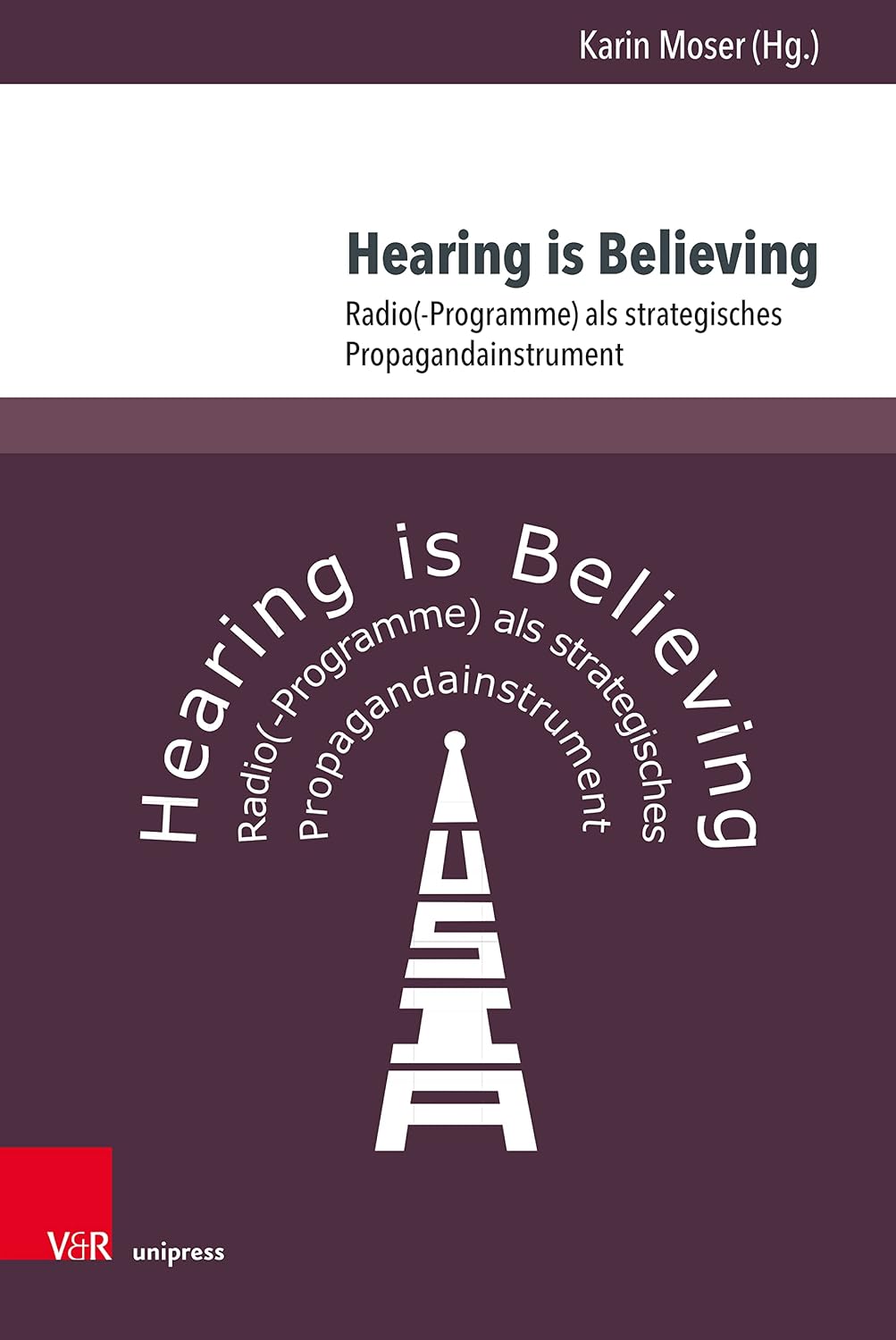 ler totalmente Hearing Is Believing: Radio(-Programme) ALS Strategisches Propagandainstrument