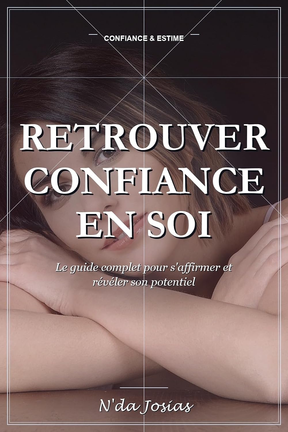 capítulo por capítulo baixar Retrouver Confiance en Soi: Le Guide Complet pour S'Affirmer et Révéler son Potentiel: Développez une Estime de Soi Solide, Dépassez vos Peurs et Osez Réussir (French Edition)