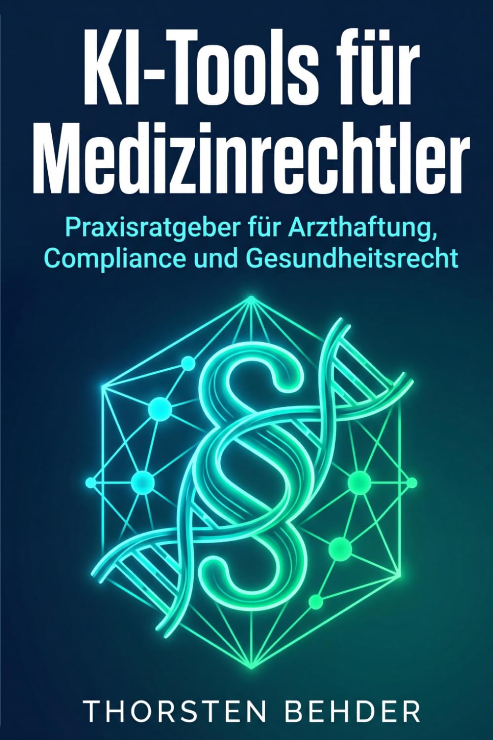 ler totalmente KI-Tools für Medizinrechtler: Praxisratgeber für Arzthaftung, Compliance und Gesundheitsrecht (German Edition)