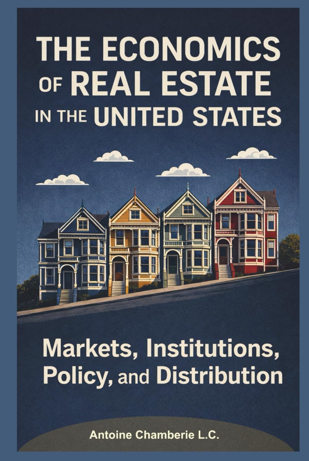 The Economics of Real Estate in the United States: Markets, Institutions, Policy, and Distribution baixar livro de graça