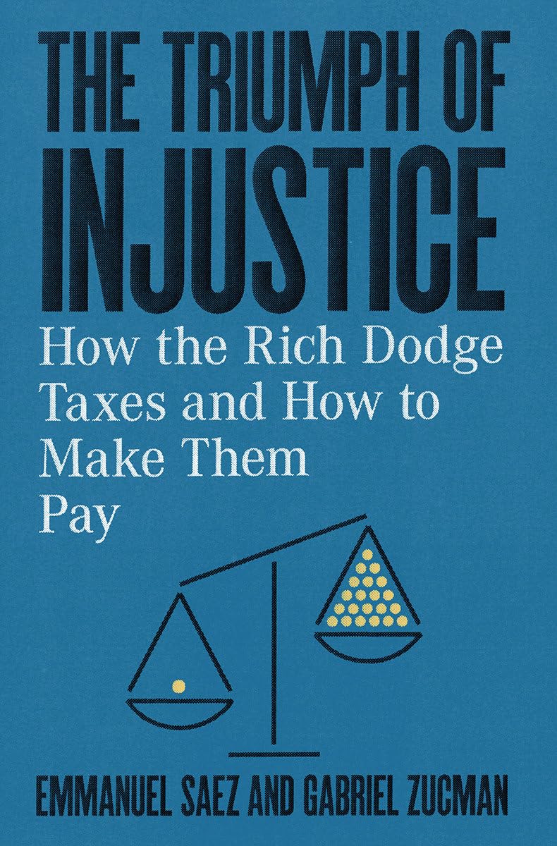 The Triumph of Injustice: How the Rich Dodge Taxes and How to Make Them Pay baixar o livro de graça