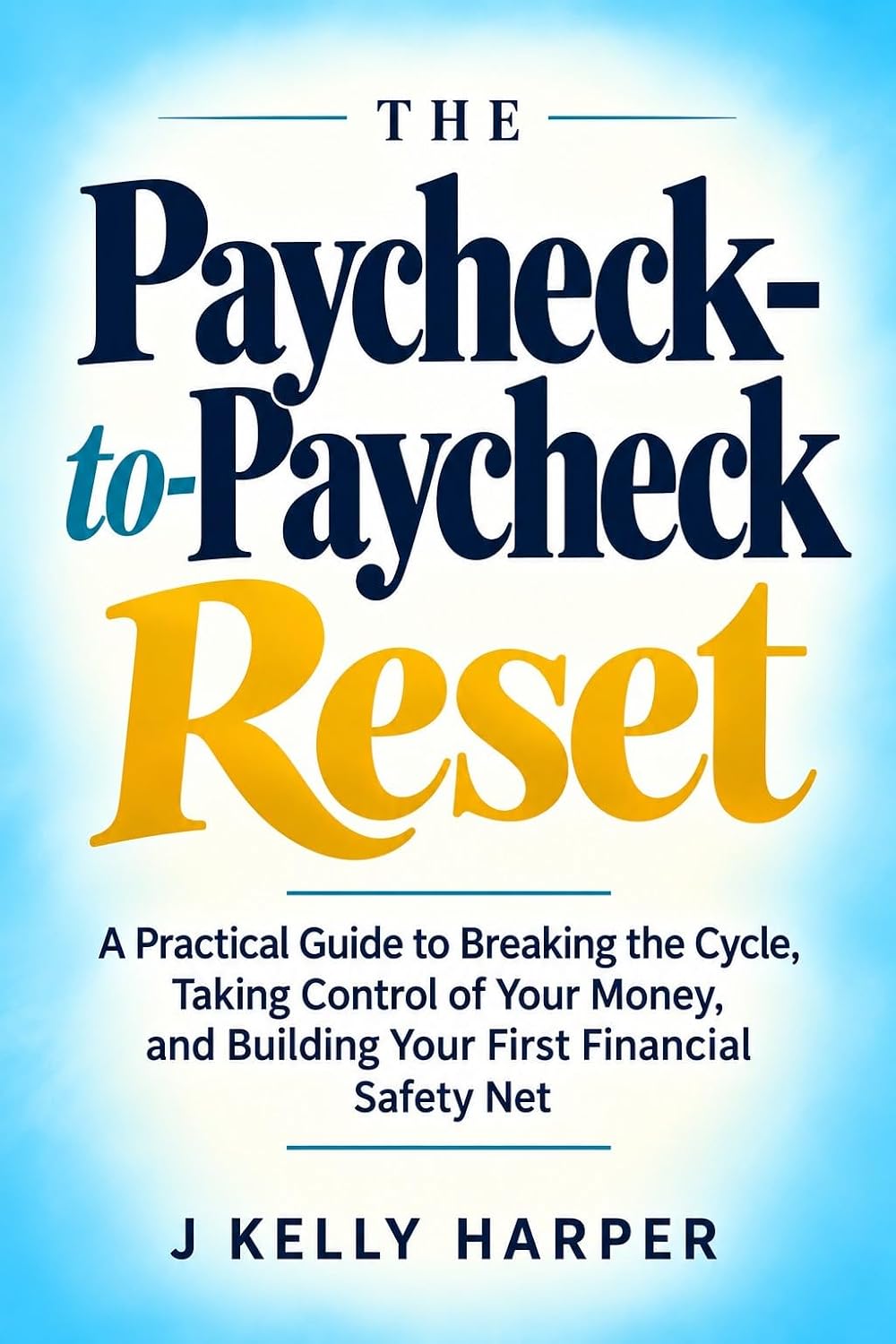 ler totalmente The Paycheck-to-Paycheck Reset: A Practical Guide to Breaking the Cycle, Taking Control of Your Money, and Building Your First Financial Safety Net (English Edition)