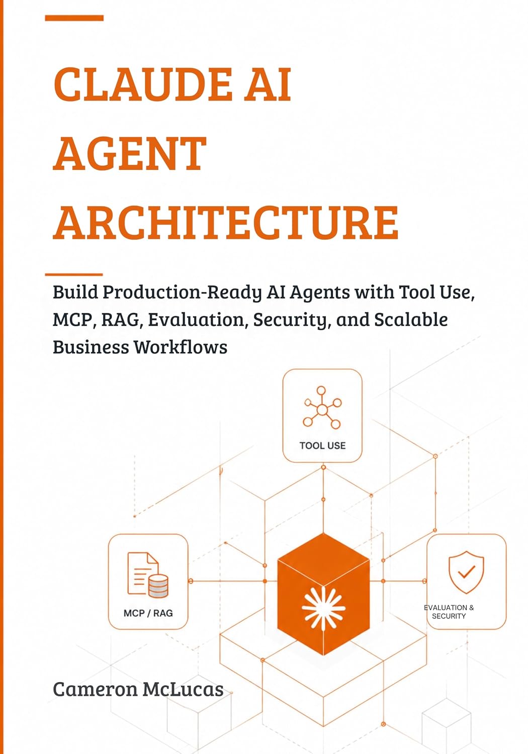 Claude AI Agent Architecture: Build Production-Ready AI Agents with Tool Use, MCP, RAG, Evaluation, Security, and Scalable Business Workflows (English Edition) baixar o livro de graça