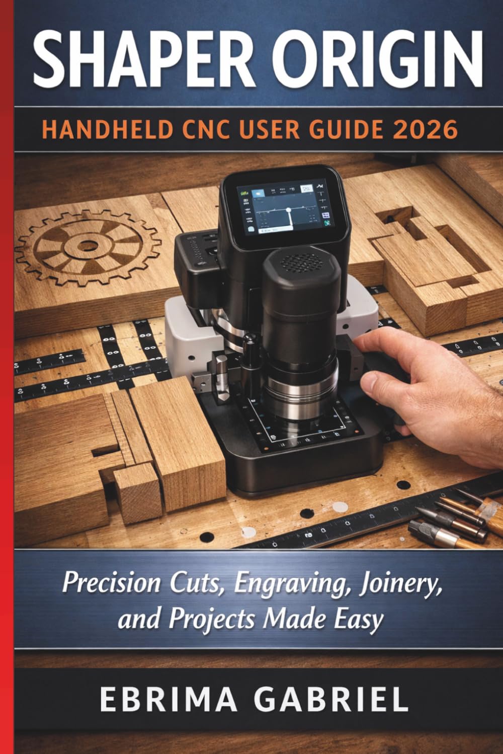 Shaper Origin Handheld CNC User Guide 2026: Precision Cuts, Engraving, Joinery, and Projects Made Easy baixar o livro de graça