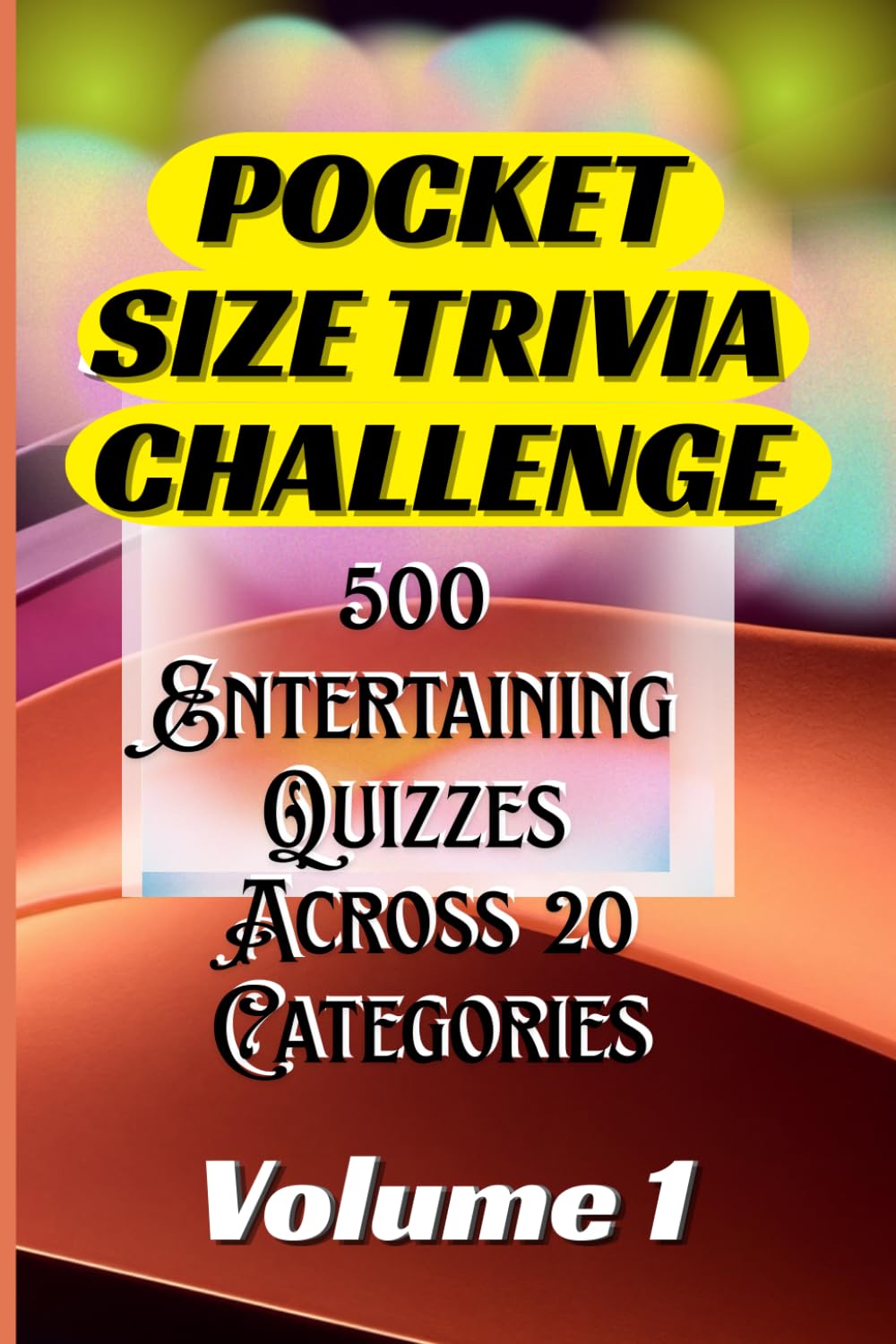 capítulo por capítulo baixar Pocket Size Trivia Challenge, Volume 1: 500 Questions and Answers Across 20 Exciting Categories to Test Your Knowledge, Challenge Your Mind, and Have Fun Anywhere