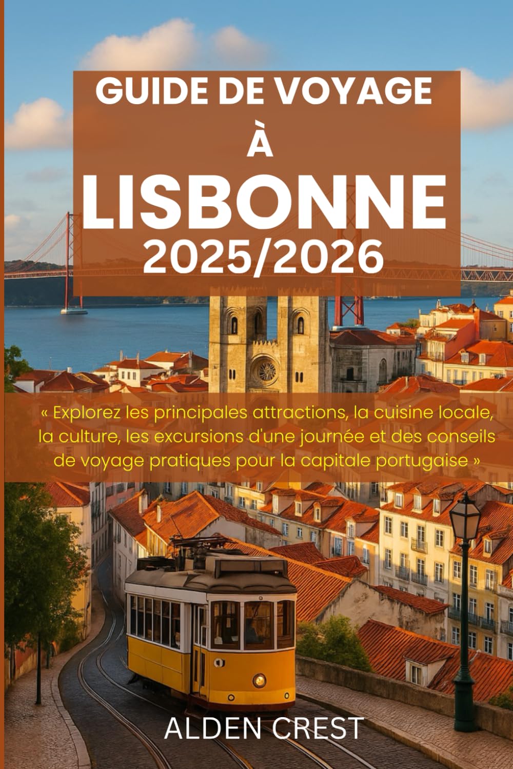 ler totalmente GUIDE DE VOYAGE À LISBONNE 2025/2026: Explorez les principales attractions, la cuisine locale, la culture, les excursions d'une journée et des conseils de voyage pratiques pour la capitale portugaise