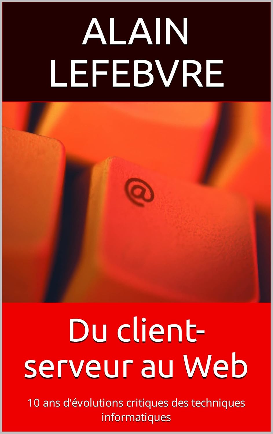 capítulo por capítulo baixar Du client-serveur au Web: 10 ans d'évolutions critiques des techniques informatiques (French Edition)