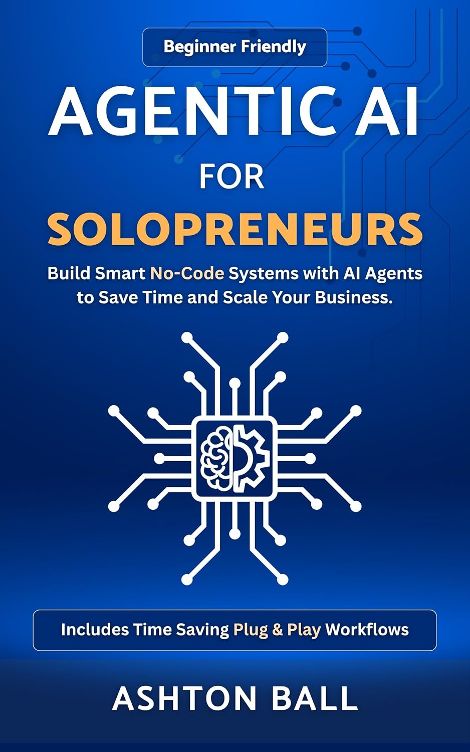 Agentic AI for Solopreneurs: Build Smart No Code Systems with AI Agents to Save Time and Scale Your Business | Beginner Friendly | Includes No Code Automations... to Save Time and Money) (English Edition) baixar o livro de graça