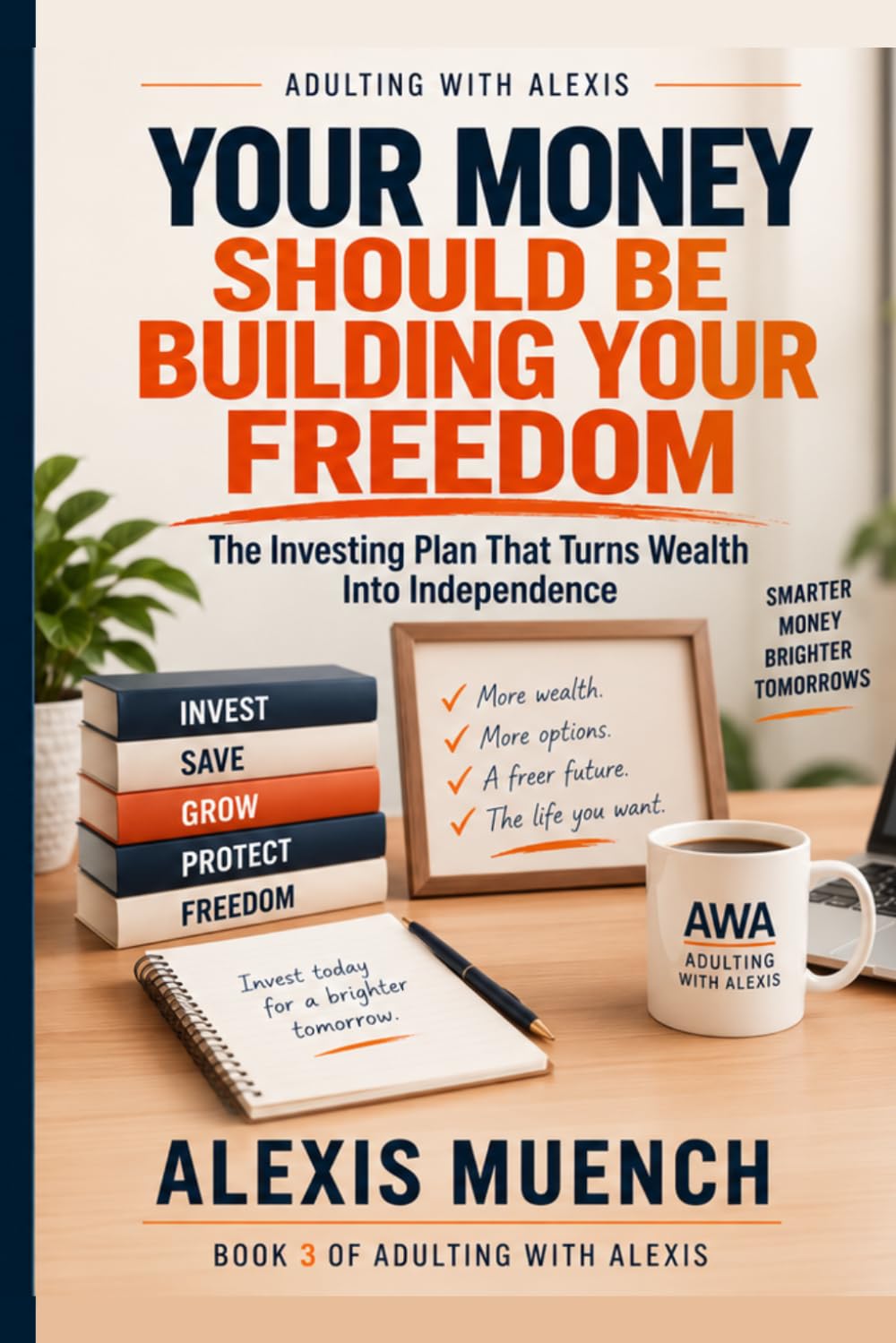 Your Money Should Be Building Your Freedom: The Investing Plan That Turns Wealth Into Independence: 3 baixar o livro de graça