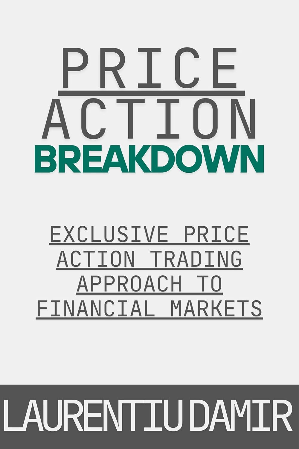 Price Action Breakdown: Exclusive Price Action Trading Approach to Financial Markets (English Edition) baixar livro de graça
