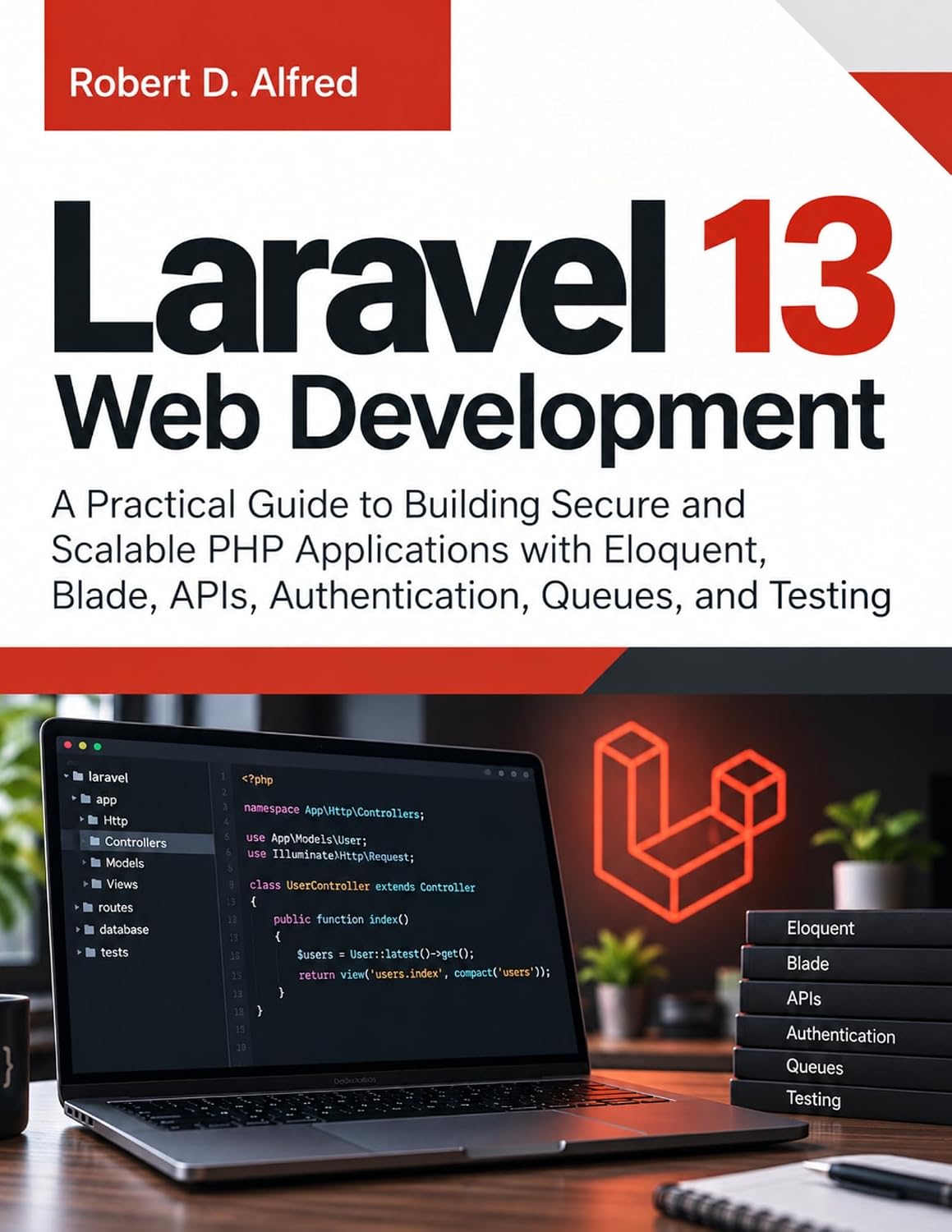 capítulo por capítulo baixar Laravel 13 Web Development: A Practical Guide to Building Secure and Scalable PHP Applications with Eloquent, Blade, APIs, Authentication, Queues, and Testing (The Modern Developer) (English Edition)