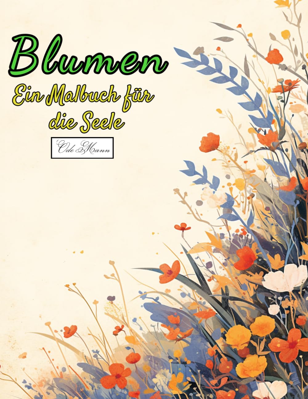 Blumen Ein Malbuch für die Seele: Einzigartige Sammlung von 50 Ausmalbildern – ideal zur Stressbewältigung und zur Förderung der Selbstfürsorge.... Entspannung & Kreativität) (German Edition) baixar livro de graça