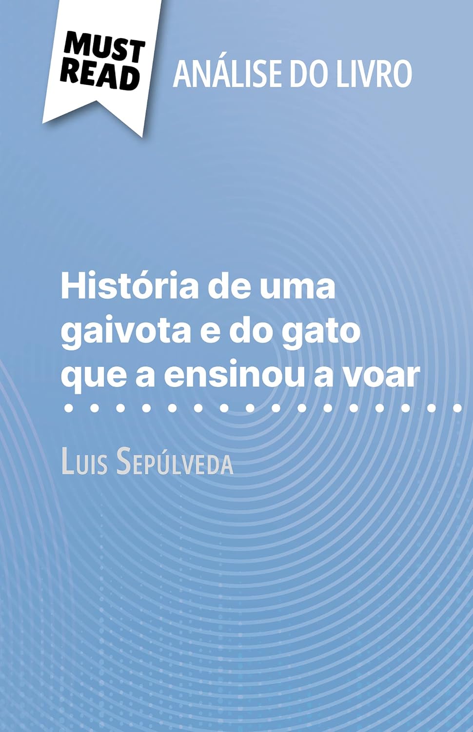 História de uma gaivota e do gato que a ensinou a voar de Luis Sepúlveda (Análise do livro): Análise completa e resumo pormenorizado do trabalho baixar livro de graça