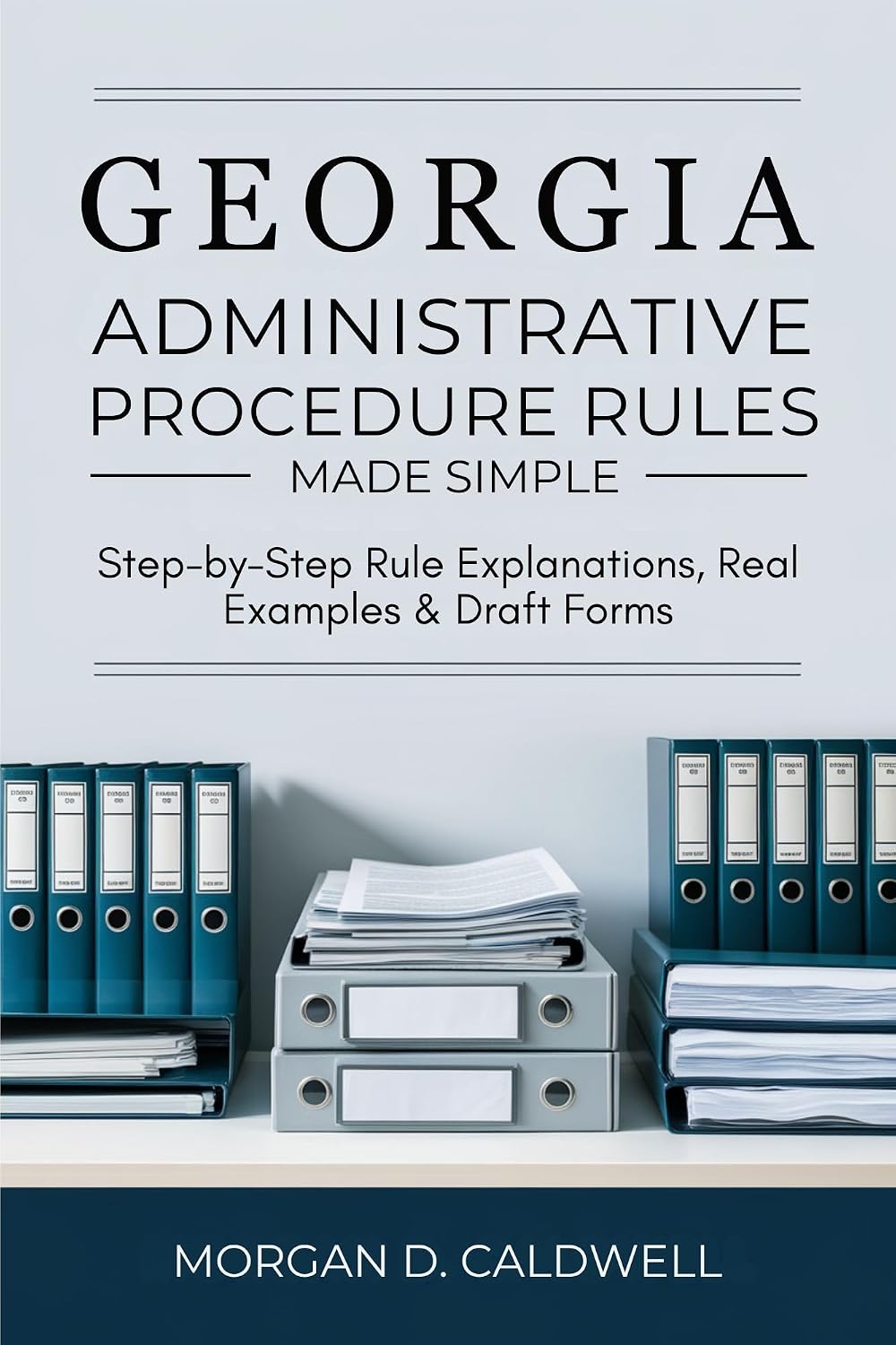 Georgia Administrative Procedure Rules Made Simple: Step-by-Step Rule Explanations, Real Examples & Draft Forms (English Edition) baixar o livro de graça