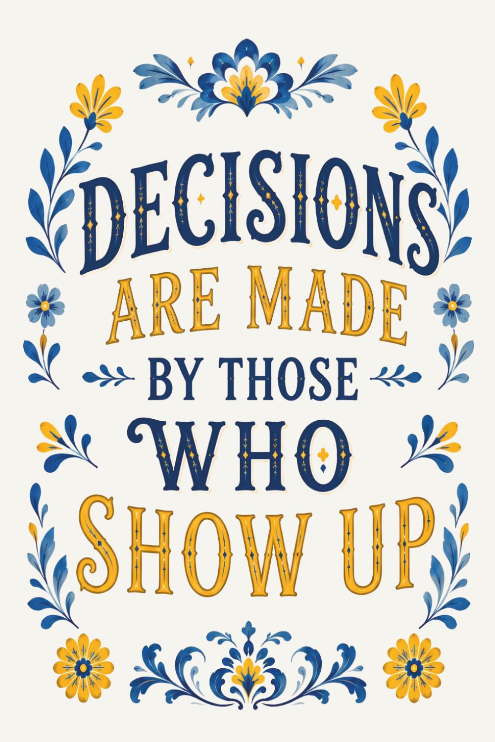 Decisions Are Made By Those Who Show Up: The West Wing Inspired Notebook baixar livro de graça