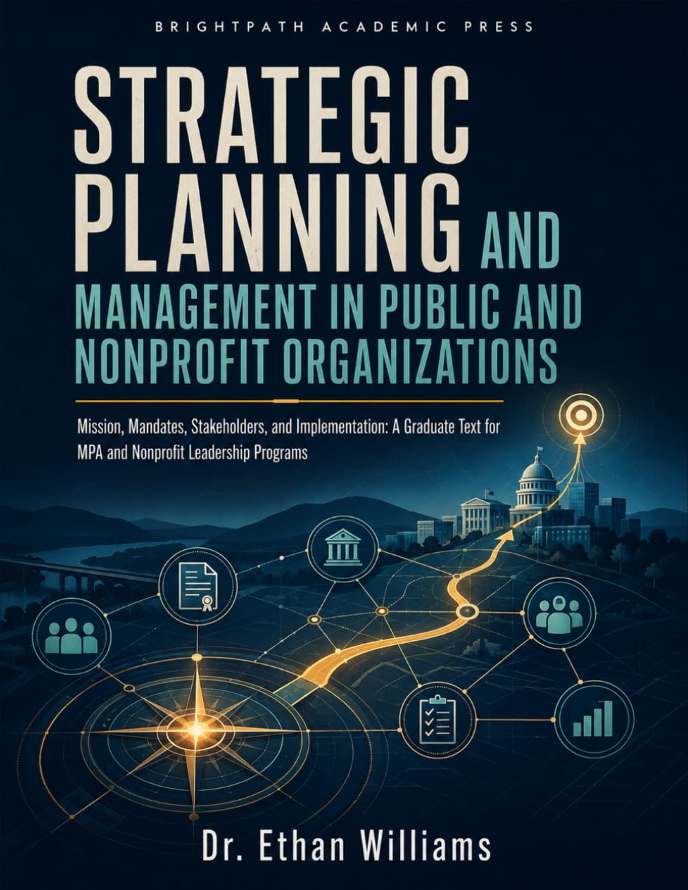 ler totalmente Strategic Planning and Management in Public and Nonprofit Organizations: Mission, Mandates, Stakeholders, and Implementation: A Graduate Text for MPA and Nonprofit Leadership Programs