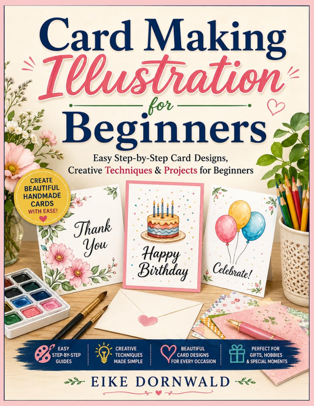 Card Making Illustration for Beginners: Easy Step-by-Step Card Designs, Creative Techniques & Projects for Beginners baixar livro de graça
