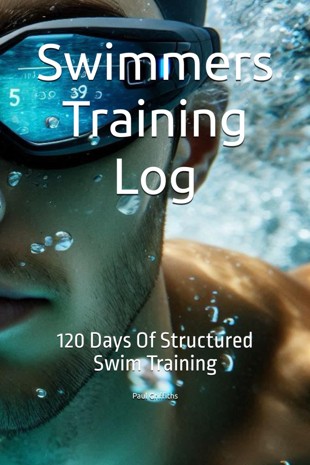 Swimmers Training Log: 120 Days Of Structured Swim Training