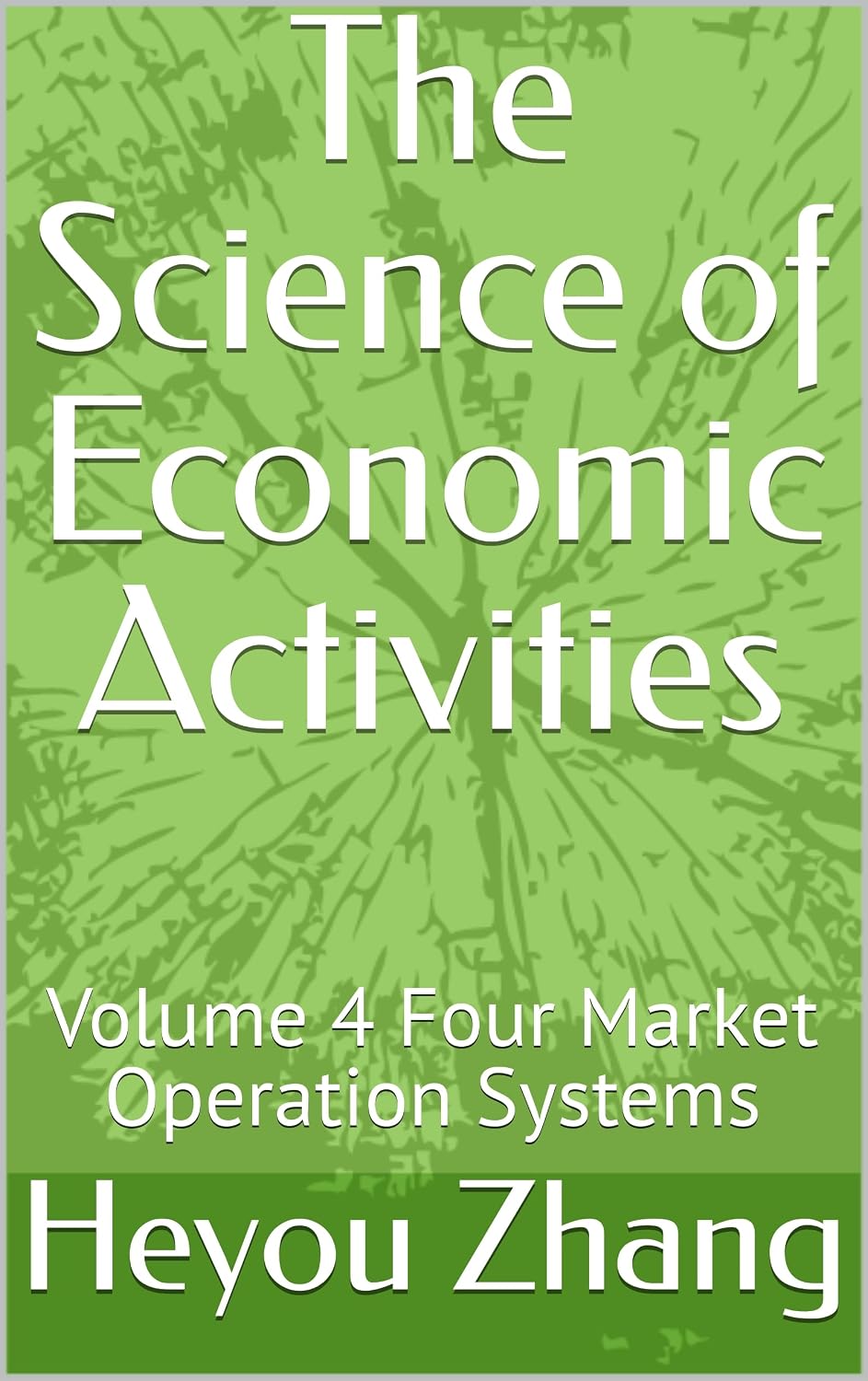 The Science of Economic Activities: Volume 4 Four Market Operation Systems (English Edition) baixar livro de graça